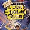 Il Ladro Dell'highland Falcon. Misteri In Treno. Vol. 1