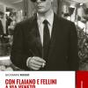 Con Flaiano E Fellini A Via Veneto. Dalla dolce Vita Alla Roma Di Oggi