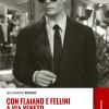 Con Flaiano e Fellini a via Veneto. Dalla Dolce vita alla Roma di oggi