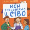 Non sprechiamo il cibo. I libri Salvamondo