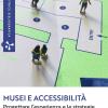 Musei E Accessibilit. Progettare L'esperienza E Le Strategie