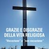 Grazie E Disgrazie Della Vita Religiosa. vocazione E non Vocazione