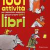 1001 Attivit Per Raccontare, Esplorare, Giocare, Creare Con I Libri