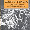 Gente Di Trincea. La Grande Guerra Sul Carso E Sull'isonzo