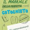 Il Manuale Della Perfetta Catechista. 10 Comandamenti Che Neanche Mos Conosceva