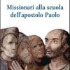 Missionari alla scuola dell'apostolo Paolo. Seconda lettera dell'arcivescovo per l'anno paolino