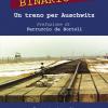 Binario 21. Un Treno Per Auschwitz. Ediz. Illustrata