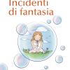 Incidenti di fantasia. Ediz. illustrata