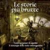 Le storie pi brutte. Come raccontare al nipotino le menzogne della storia contemporanea