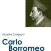 Carlo Borromeo. Il grande riformatore