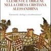 Clemente E Origene Nella Chiesa Cristiana Alessandrina. Estraneit, Dialogo O Inculturazione?