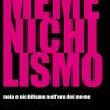 Memenichilismo. Noia E Nichilismo Nell'era Dei Meme