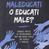 Maleducati O Educati Male?