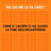 Ma chi me lo fa fare? Come il lavoro ci ha illuso: la fine dell'incantesimo