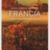 Francia. Il meglio secondo Lonely Planet. Luoghi, itinerari, esperienze