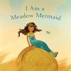 I Am a Meadow Mermaid