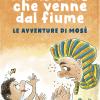 Il Bambino Che Venne Dal Fiume. Le Avventure Di Mos