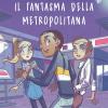 Il Fantasma Della Metropolitana