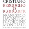 Bergoglio o barbarie. Francesco davanti al disordine mondiale