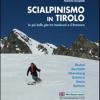 Scialpinismo in Tirolo. Le pi belle gite tra Innsbruck e il Brennero