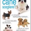 Quale cane scegliere?