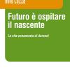 Futuro  ospitare il nascente. La vita consacrata di domani