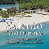 Salento. Guida Turistica. Coste, Spiagge, Arte, Storia, Monumenti, Sagre E Tradizioni