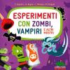 Esperimenti Con Zombi, Vampiri E Altri Mostri. Ediz. Illustrata