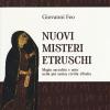 Nuovi misteri etruschi. Magia, sacralit e mito nella pi antica civilt d'Italia