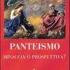 Panteismo. Minaccia o prospettiva?