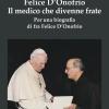 Felice D'Onofrio. Il medico che divenne frate. Per una biografia di fra Felice D'Onofrio