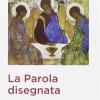 La Parola Disegnata. L'arte Divina Dell'icona