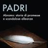 Padri. Abramo: storia di promesse e di scandalose alleanze