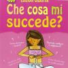 Che Cosa Mi Succede? (ragazze). Ediz. Illustrata