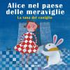 Alice nel paese delle meraviglie. La tana del coniglio. Ediz. a colori