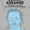 Julian Assange Wikileaks E La Sfida Per La Libert D'informazione