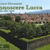 Conoscere Lucca. Guida alla citt