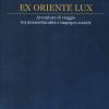 Ex oriente lux