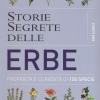 Storie Segrete Delle Erbe. Propriet E Curiosit Di 150 Specie