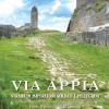 Via Appia. Strada Di Imperatori Soldati E Pellegrini. Guida Al Percorso E Agli Itinerari