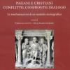 Pagani E Cristiani. Conflitto, Confronto, Dialogo. La Trasformazione Di Un Modello Storiografico