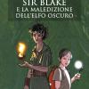 Sir Blake e la maledizione dell'Elfo Oscuro