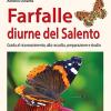 Farfalle diurne del Salento. Guida al riconoscimento, alla raccolta, preparazione e studio