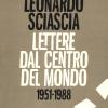 Lettere dal centro del mondo. 1951-1988