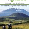 Quarantaquattro Passi. Itinerari Per Famiglie In Valsassina, Grigne E Lario Orientale