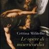 Le Opere Di Misericordia. Compassione E Coltivazione Dell'umano