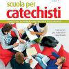 Scuola Per Catechisti. Schede Per La Formazione Personale E Di Gruppo. Indicazioni Per Laboratori Catechistici