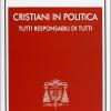 Cristiani in politica. Tutti responsabili di tutti