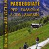 Passeggiate per famiglia e con i bambini in Alta Valtellina. 50 gite facili in Alta Valtellina