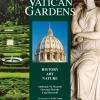 A Guide To The Vatican Gardens. History, Art, Nature